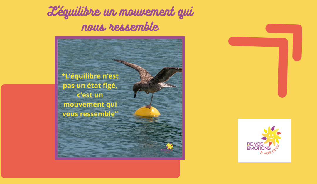 L&rsquo;équilibre un mouvement qui nous ressemble